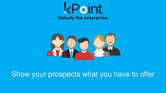 Alex gives an overview of how kPoint helps you to videofy your enterprise