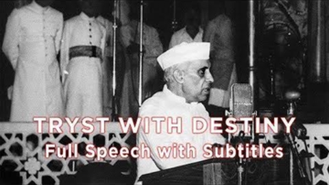&quot;Tryst with Destiny&quot; was a speech delivered by Jawaharlal Nehru, the first Prime Minister of independent India, to the Indian Constituent Assembly in The Parliament, on the eve of India&#39;s Independence, towards midnight on 14 August 1947. It is widely regarded as one of the most inspiring speeches of the 20th century. 
